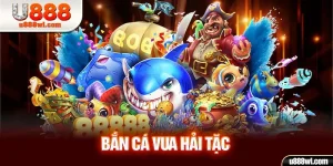 Bắn Cá Vua Hải Tặc