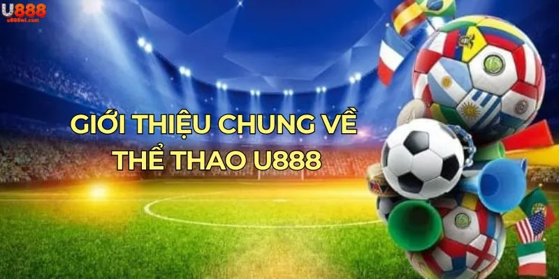 Giới thiệu chung về thể thao U888