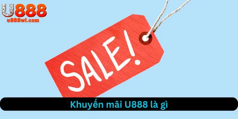 Khuyến mãi U888 là gì